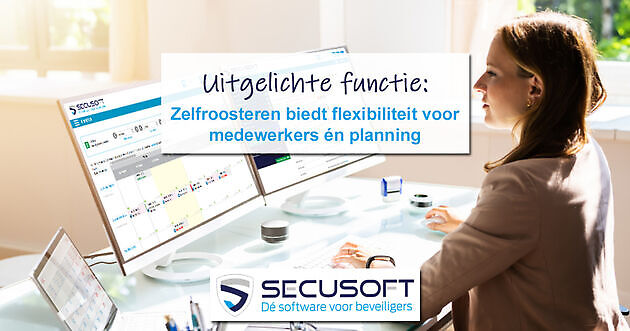 Efficiënt plannen met zelfroosterfunctie - Secusoft, dé software voor beveiligers